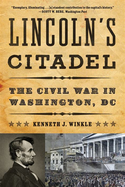 Lincoln's Citadel: The Civil War in Washington, DC eBook by Kenneth J