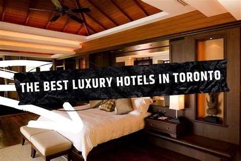 The 18 Best Luxury Hotels in Toronto [2025]