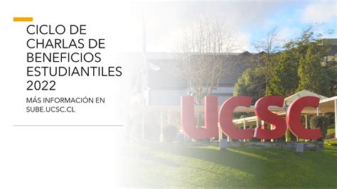 CICLO DE CHARLAS DE BENEFICIOS UCSC 2022 Sistema Universitario De