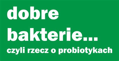 PRObio Dobre Bakterie Czyli Rzecz O Probiotykach Bioceum