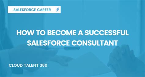 How To Become A Successful Salesforce Consultant Cloud Talent