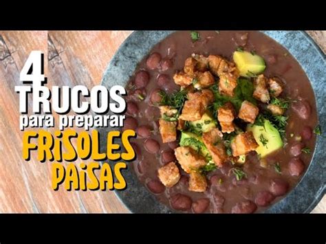 4 TRUCOS Para Preparar FRISOLES Paisas Deliciosos Frijoles Colombianos