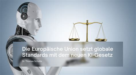 Ki Gesetz Europ Ische Union Setzt Globale Standards Dr Thomas