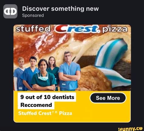 Ad Discover Something New Sponsored 9 Out Of 10 Dentists Reccomend Ifunny