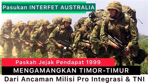 Pasukan INTERFET Australia Mengamangkan Timor Timur Dari Ancaman Milisi