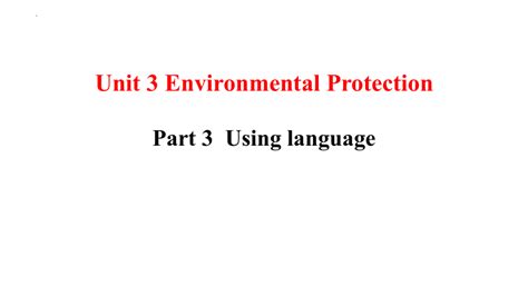 人教版（2019）选择性必修 第三册unit 3 Environmental Protection Using Language课件共64张