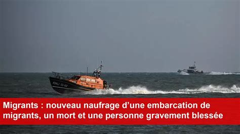 Migrants Nouveau Naufrage Dune Embarcation De Migrants Un Mort Et