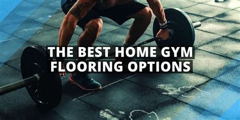 The Best Home Gym Flooring Options | DumbbellsReview.com