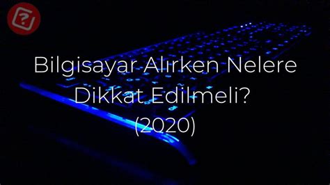 Bilgisayar Al Rken Nelere Dikkat Edilmeli Maksatbilgi