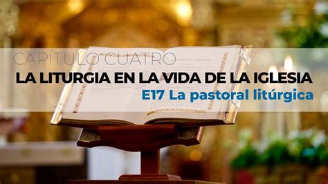 CURSO ONLINE DE LITURGIA E17 La pastoral litúrgica YouTube