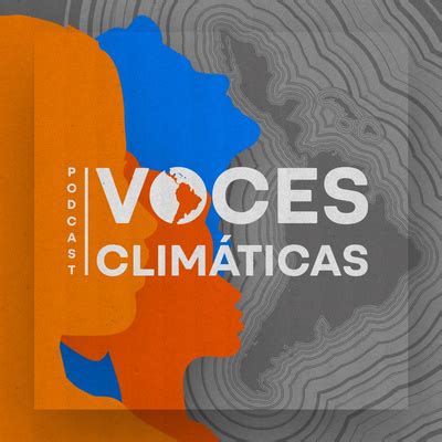 Voces Clim Ticas A Podcast On Spotify For Podcasters