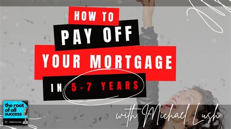 How To Pay Off Your Mortgage In 5 7 Years Youtube