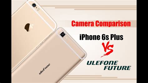 Iphone 6s Plus Vs Ulefone Future Camera Battle Youtube