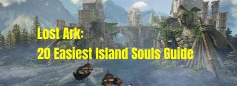 Lost Ark 20 Easiest Island Souls Guide Island Soul Ark