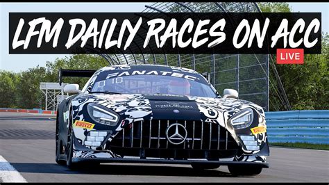 LIVE ACC 1st Look At This Week S New LFM Daily Races YouTube