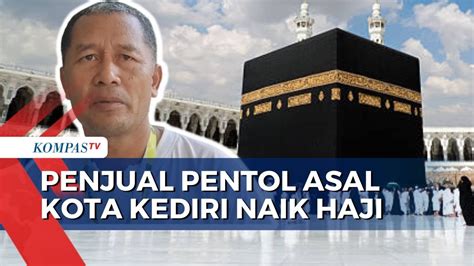 Menabung 10 Tahun Penjual Pentol Asal Kediri Berangkat Haji YouTube