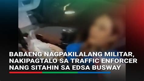 Babaeng Nagpakilalang Militar Nakipagtalo Sa Traffic Enforcer Nang