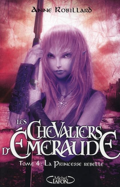 Chronique Les Chevaliers D Emeraude Tome La Princesse Rebelle