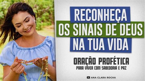 Ora O Prof Tica Reconhe A Os Sinais De Deus Na Tua Vida Ana Clara