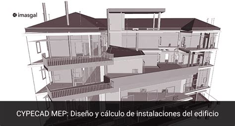 Curso Cypecad Mep Dise O Y C Lculo De Instalaciones Del Edificio Imasgal