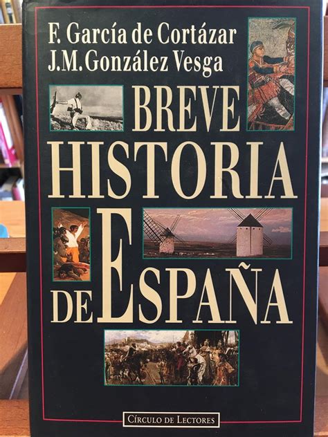 Breve Historia De EspaÑa De Fernando García De Cortázar José Manuel