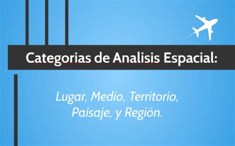 Categorias De Analisis Espacial By Jesus Anher On Prezi