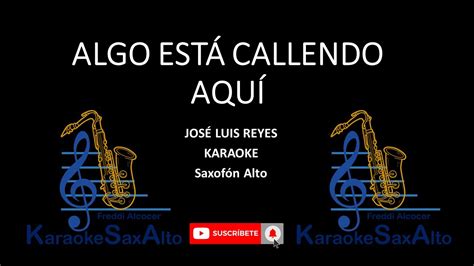 ALGO ESTÁ CALLENDO AQUÍ JOSÉ LUIS REYES NOTAS PARA SAXOFÓN ALTO YouTube