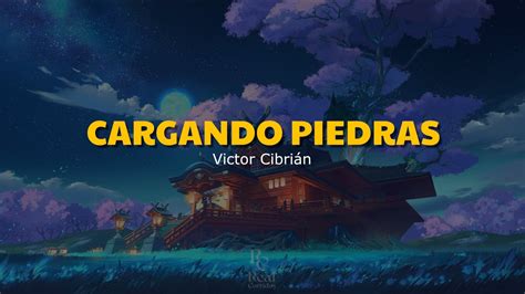 Cargando Piedras Victor Cibrian Video Letra Lyrics Oficial Youtube