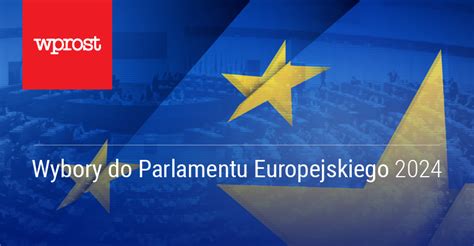 Wybory Do Parlamentu Europejskiego 2024 Strona 5 Wprost