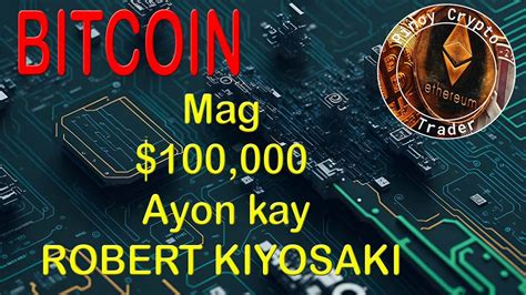 Bitcoin Malapit Na Daw Mag 100 000 Ayon Kay Robert Kiyosaki YouTube