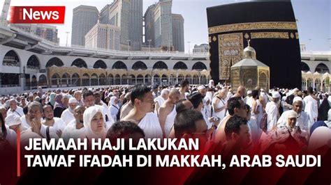 Sebelum Tinggalkan Makkah Jemaah Haji Lakukan Tawaf Ifadah YouTube