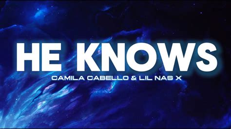 Camila Cabello He Knows Ft Lil Nas X Lyrics Youtube