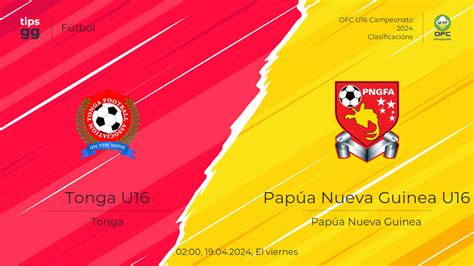 Tonga U Vs Pap A Nueva Guinea U El En La Ofc U