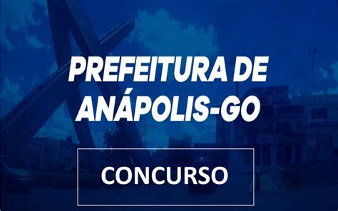 Concurso Prefeitura De An Polis Edital Inscri Es E Vagas Hpg