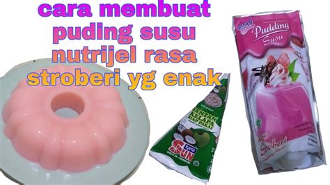 Cara Membuat Puding Susu Nutrijel Rasa Stroberi Yg Enak YouTube