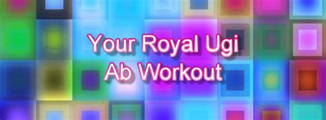 Your Royal Ugi Ab WorkoutRobins Key