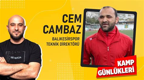 Balıkesirspor Teknik Direktörü Cem Cambaz Kamp Günlükleri YouTube