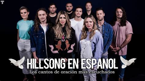 Hillsong Espa Ol Sus Mejores Canciones Grandes Canciones Hillsong En