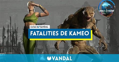 Todos Los Fatalities De Kameo En Mortal Kombat C Mo Hacerlos Y