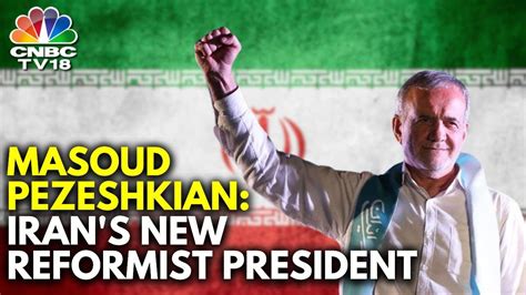 Who Is Masoud Pezeshkian Irans First Reformist President In Two