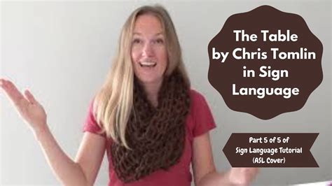 The Table By Chris Tomlin In Sign Language Part 5 Of 5 Of Sign Language Tutorial Asl Cover