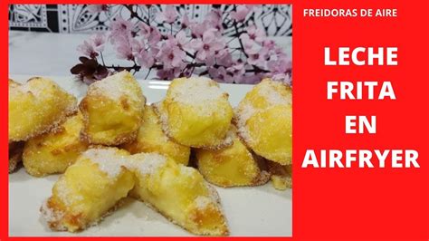 C Mo Hacer Leche Frita Sin Aceite En Freidora De Aire Airfryer