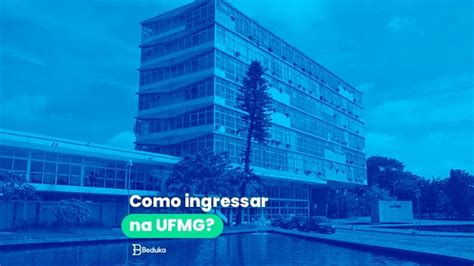 Como Ingressar Na Ufmg Veja As Formas Principais