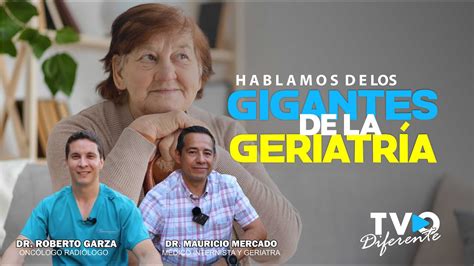 LOS GIGANTES DE LA GERIATRÍA YouTube