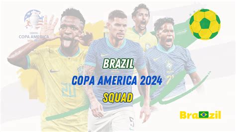 Brazil Copa America 2024 Squad Key Players Preview Expectations