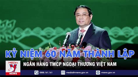 Kỷ niệm 60 năm thành lập Ngân hàng TMCP Ngoại thương Việt Nam VNEWS