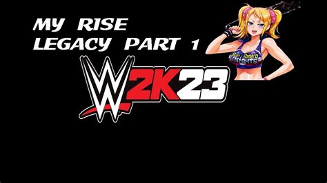 WWE 2K23 My Rise Legacy Part 1 YouTube