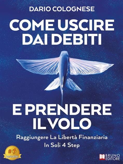 Dario Colognese Bestseller Come Uscire Dai Debiti E Prendere Il Volo