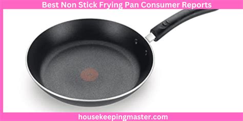 10 Best Non Stick Frying Pan Consumer Reports In 2025 - housekeepingmaster