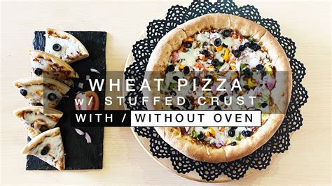 How To Make Delicious Wheat Pizza With Cheesy Stuffed Crust Easily With